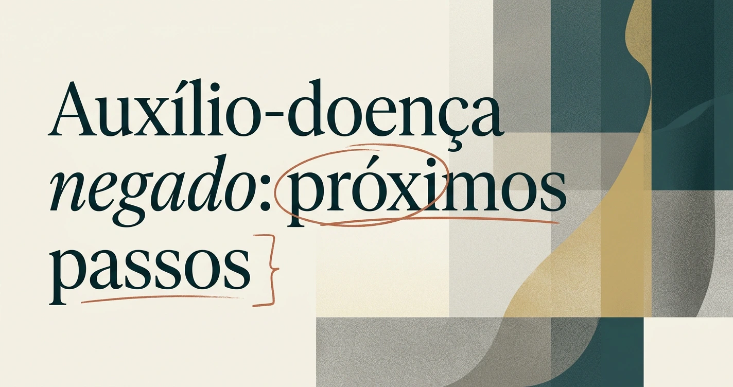 Auxílio-doença negado: o que fazer passo a passo